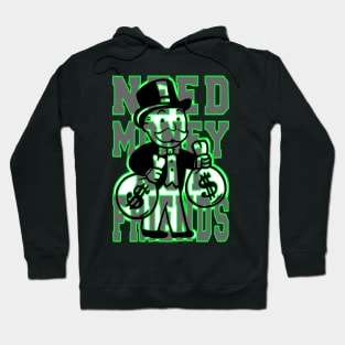 A Design That Shows You The Way To Success With Uncle Pennybags And his Slogan “Need Money Not Friends” Hoodie